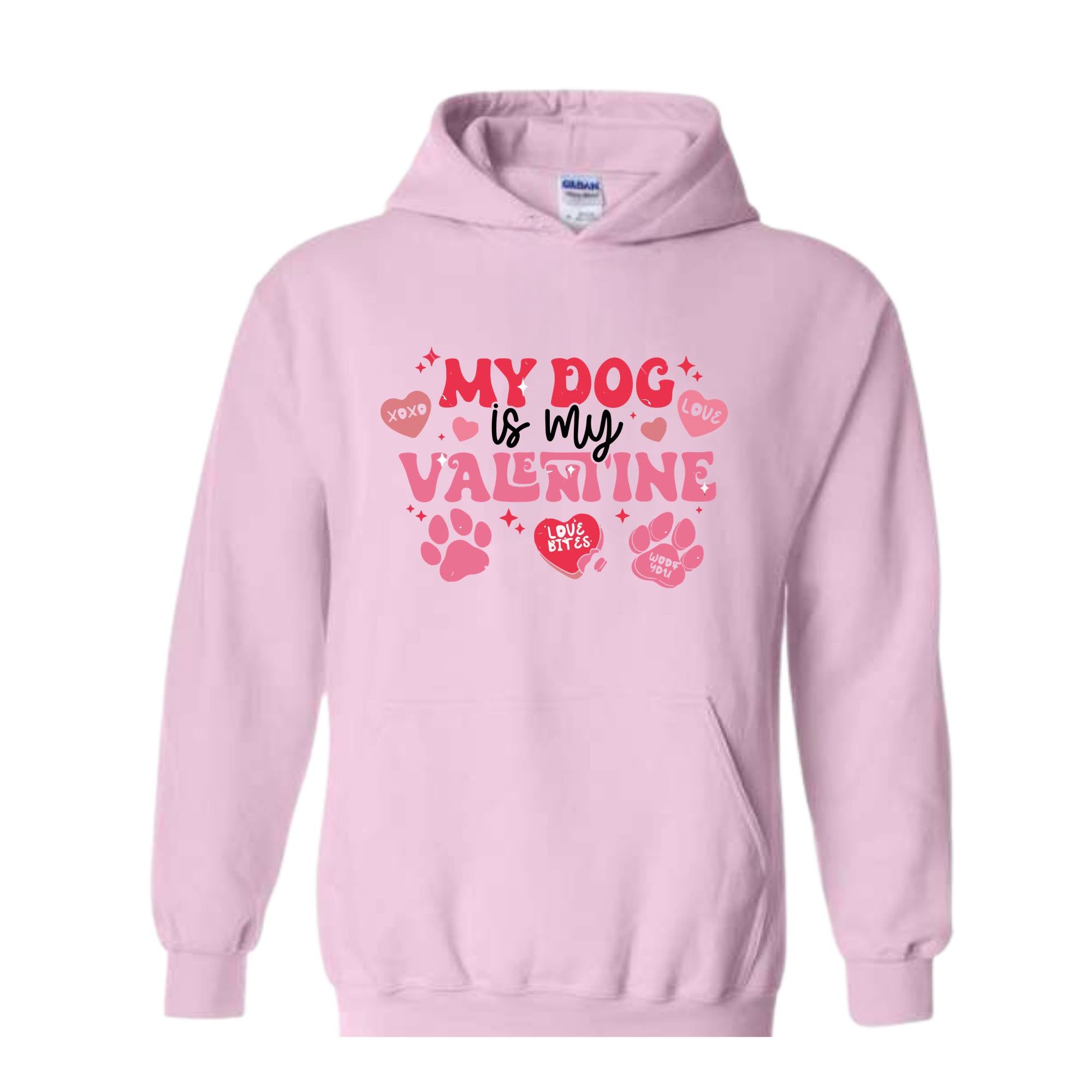 My Dog Is My Valentine Sweatshirt, Valentine Dog Hoodie, Dog Sweatshirt, Pet Lover Gift, Valentines Day Hoodie, Gift for Dog Mom