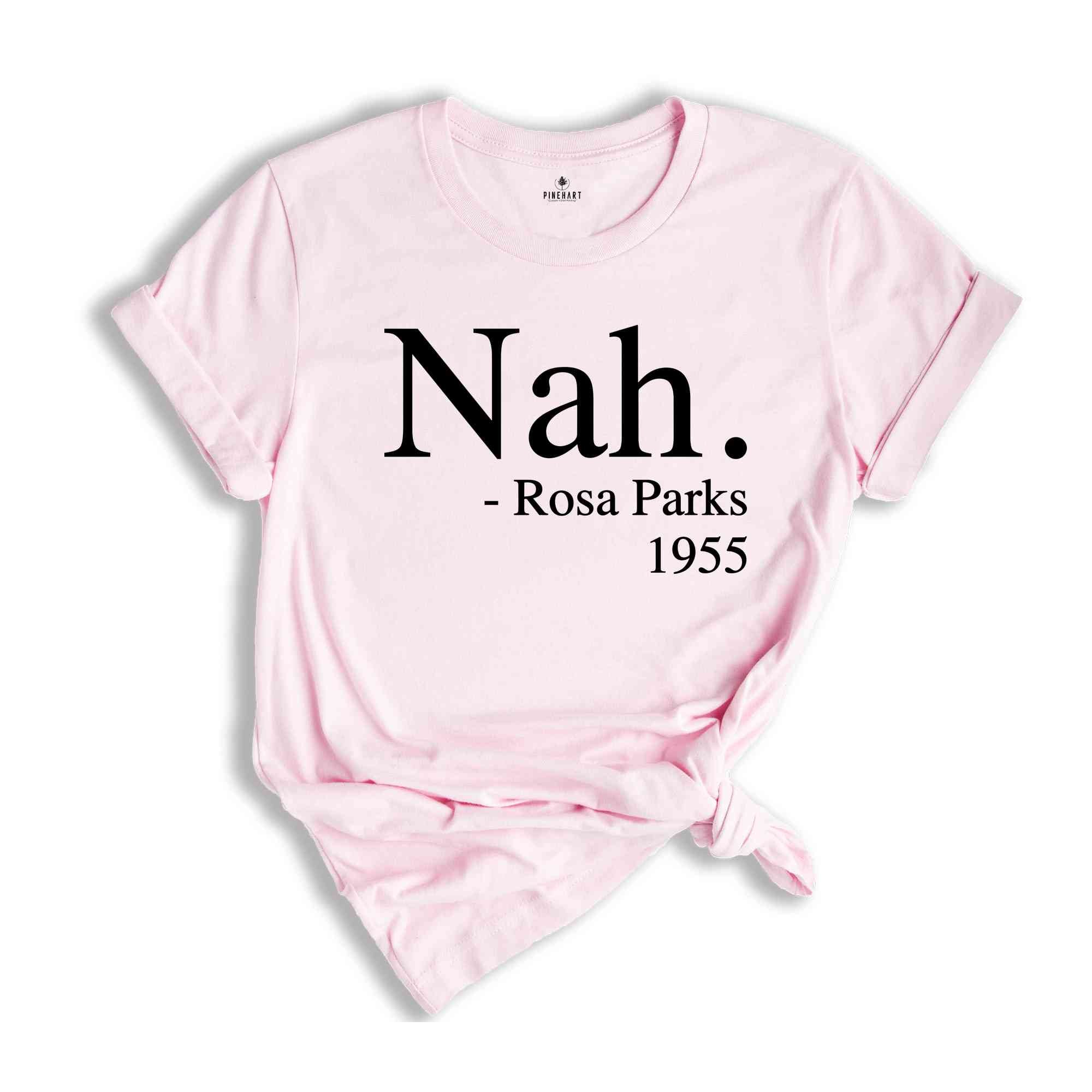 Nah Rosa Parks Shirt, Nah T-Shirt, R.Parks Shirt, Civil Rights T Shirt, Activist Shirt, Black Lives Tee, Justice Shirt, Equal Rights Shirt