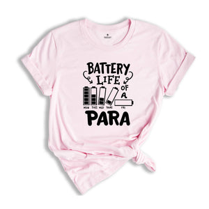 Battery Life of a Para Shirt, Teacher Aide Shirt, Paraprofessional Teacher Shirt, Funny Teacher Shirt, Teacher Gift, Para Shirt, Para Gift