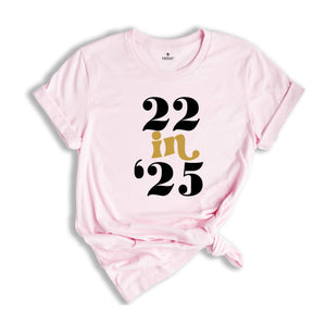 22 In 25 Shirt, 22nd Birthday Gift, 22 Years Old, 22nd Birthday Shirt, 22nd Birthday Party, 22nd Birthday, Just Turned 22