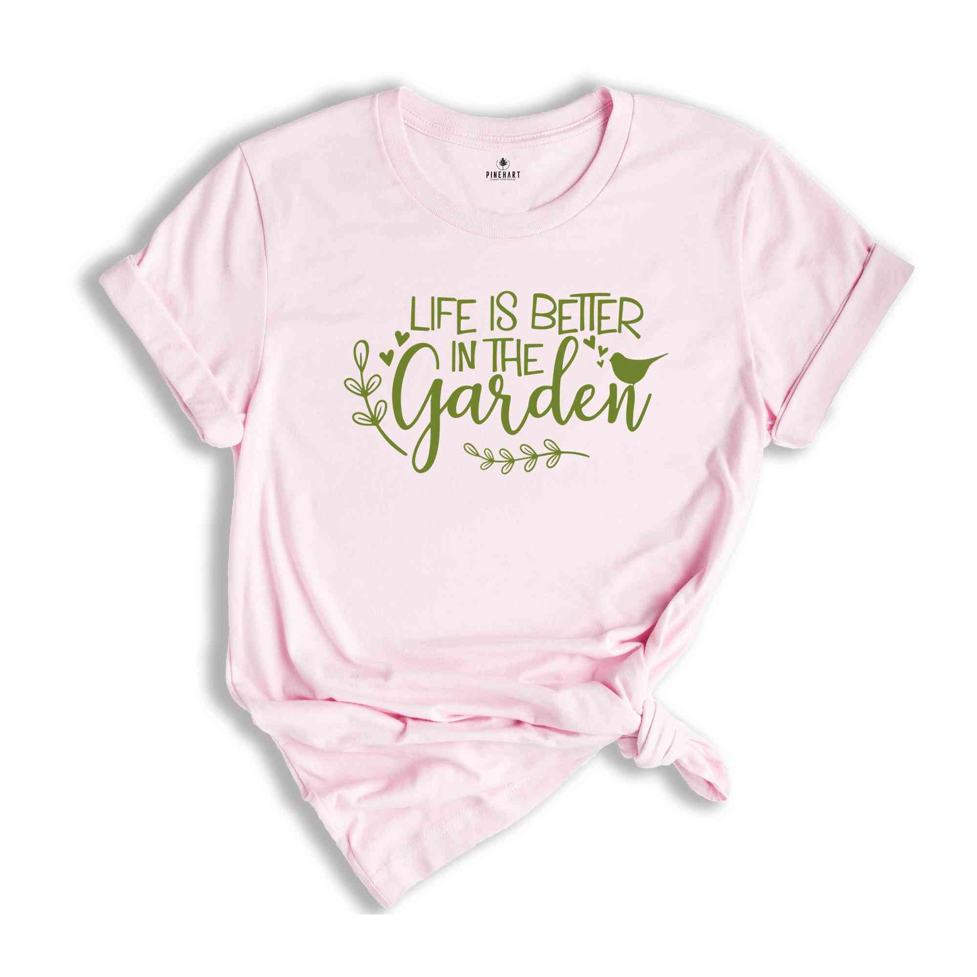 Life Is Better in The Garden Shirt Plant Shirt, Plant Lover Shirt, Garden Shirt, Plant Lover Gift, Gardener Shirt, Gardening Shirt