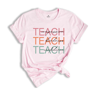 Compassion Kindness Confidence Teacher Shirt, Teach Shirt, Gift For Teacher Shirt, Trendy Teacher Shirt, New Teacher Shirt