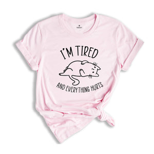 I’m Tired And Everything Hurts Shirt, Cute Cat Hoodie, Lazy Kitty Shirt, Sleepy Cat Gift, Pet Person Tee