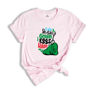 I Do So Like Green Eggs Ham Shirt, Reading Day Shirt, Teacher Life Tee, Inspired Tee, National Read Across America, Cat in The Hat T-Shirt