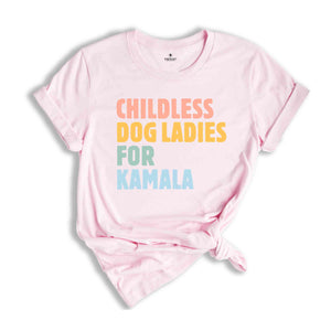 Childless Dog Ladies for Kamala Shirt, Kamala Harris 2024 T-Shirt, Vote Blue Shirt, Liberal Democrat Gift, Madame President Tee