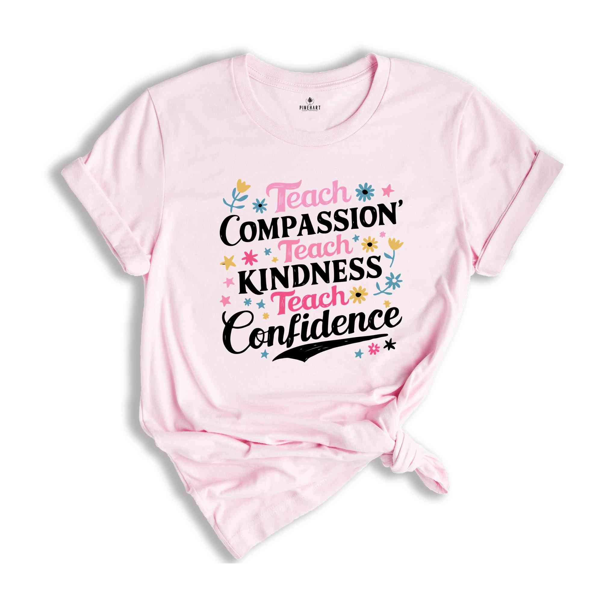 Teach Compassion Teacher Shirt, Teacher Tshirt, Back To School Shirt, Last day Of School Tee, Confidence Shirt