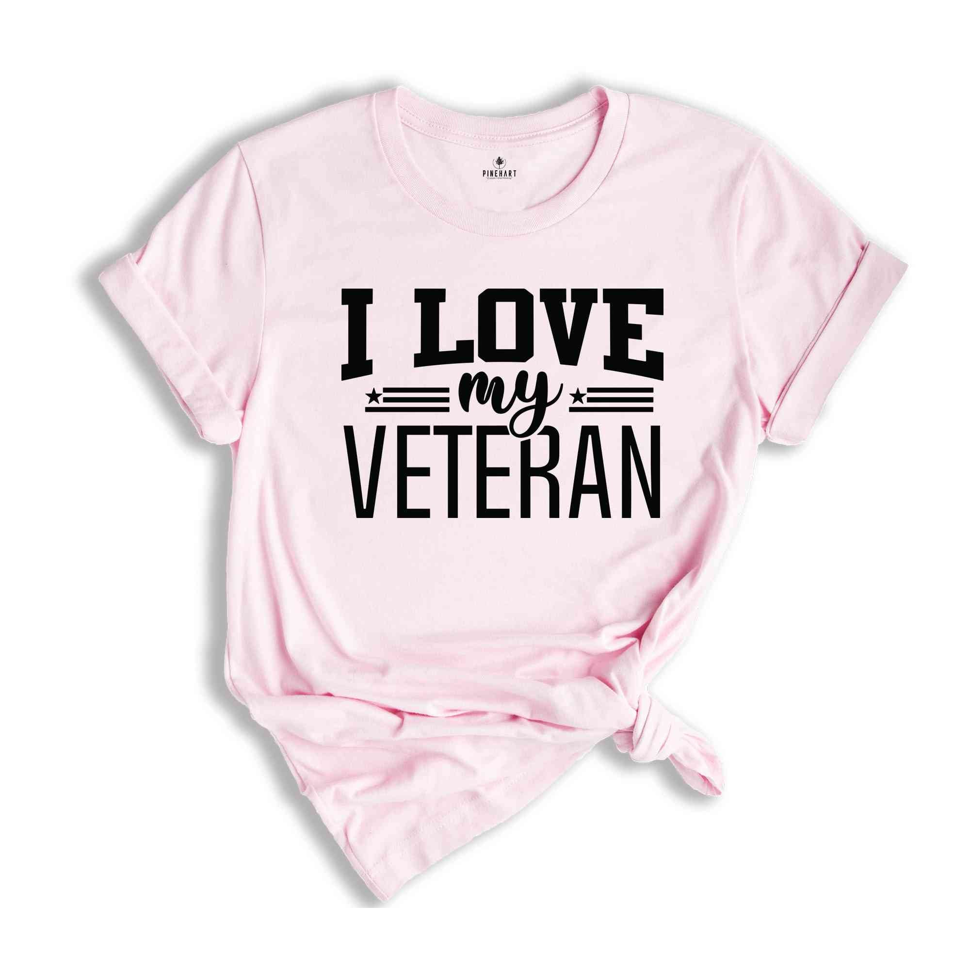 I Love My Veteran T-Shirt, Veteran Shirt, Military Homecoming Shirt, Military Wife Tee, Military Shirt