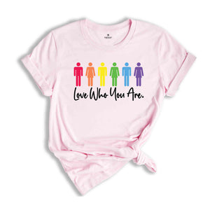 Love Who You Are Shirt, LGBTQ Shirt, Pride Month Shirt, Gay Pride Shirt, Pride Shirt, Equality Shirt, LGBTQ Gift, Lesbian Pride Shirt