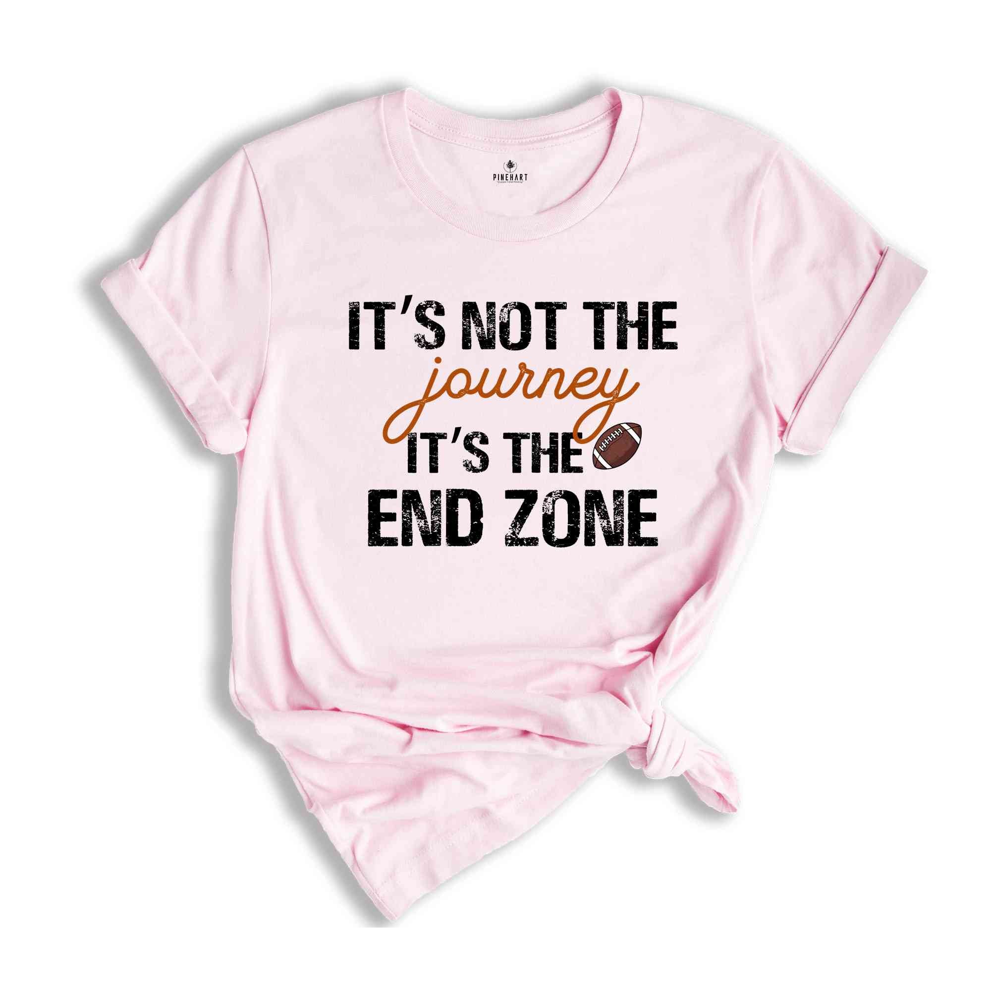 It's Not A Journey It's The End Zone Shirt, Game Day Shirt, Football Lover Shirt, Football Mom Shirt, Family Football Shirt