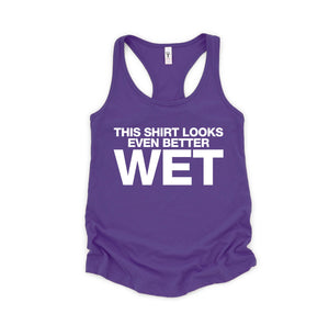 This Shirt Looks Even Better Wet Tank Top, Funny Tank Top, Humorous Tank Top, Women Tank Top, Gift For Her, Funny Women Tanks