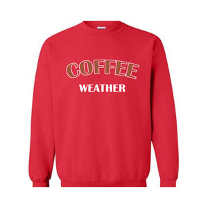 Coffee Weather Hoodie, Coffee Sweatshirt, Winter Coffee Hoodie, Coffee Lover Gift, Coffee Apparel, Coffee Sweater, Coffee Lovers Sweatshirt