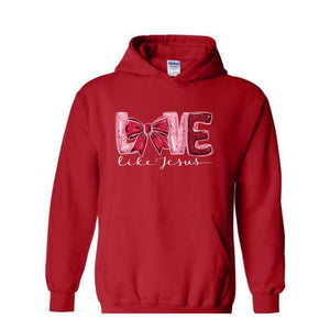 Love Like Jesus Hoodie Christian Valentine Hoodie , Valentine Jesus, Heart Hoodie , Christian Hoodie Gift, Bible Hoodie