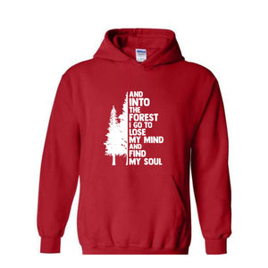 Hiking Sweater, And Into The Forest I Go To Lose My Mind, Forest Hoodie, Camping Hoodie, Wanderlust Shirt, Hiking Hoodie