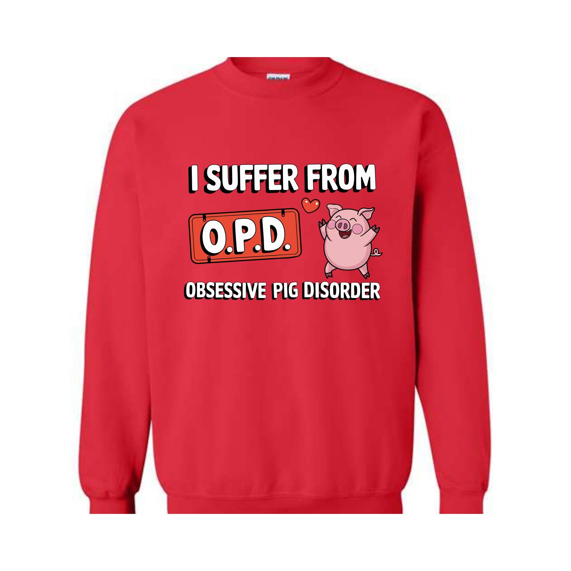 I Suffer From OPD Sweatshirt, Pig Lover Gift, Pig Lovers Tee, Funny Pig, Cute Pig Gifts