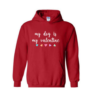 My Dog Is My Valentine Sweatshirt, Dog Lover Hoodie, Dog Mom Hoodie, Youth Valentine Hoodie, Girls Valentine Hoodie, Dog Valentine Day