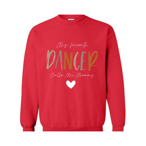 My Favorite Dancer Calls Me Mommy Sweatshirt, Dance Mom Sweatshirt, Dance Teacher Gifts, Dance Gift, Dance Moms Sweater,