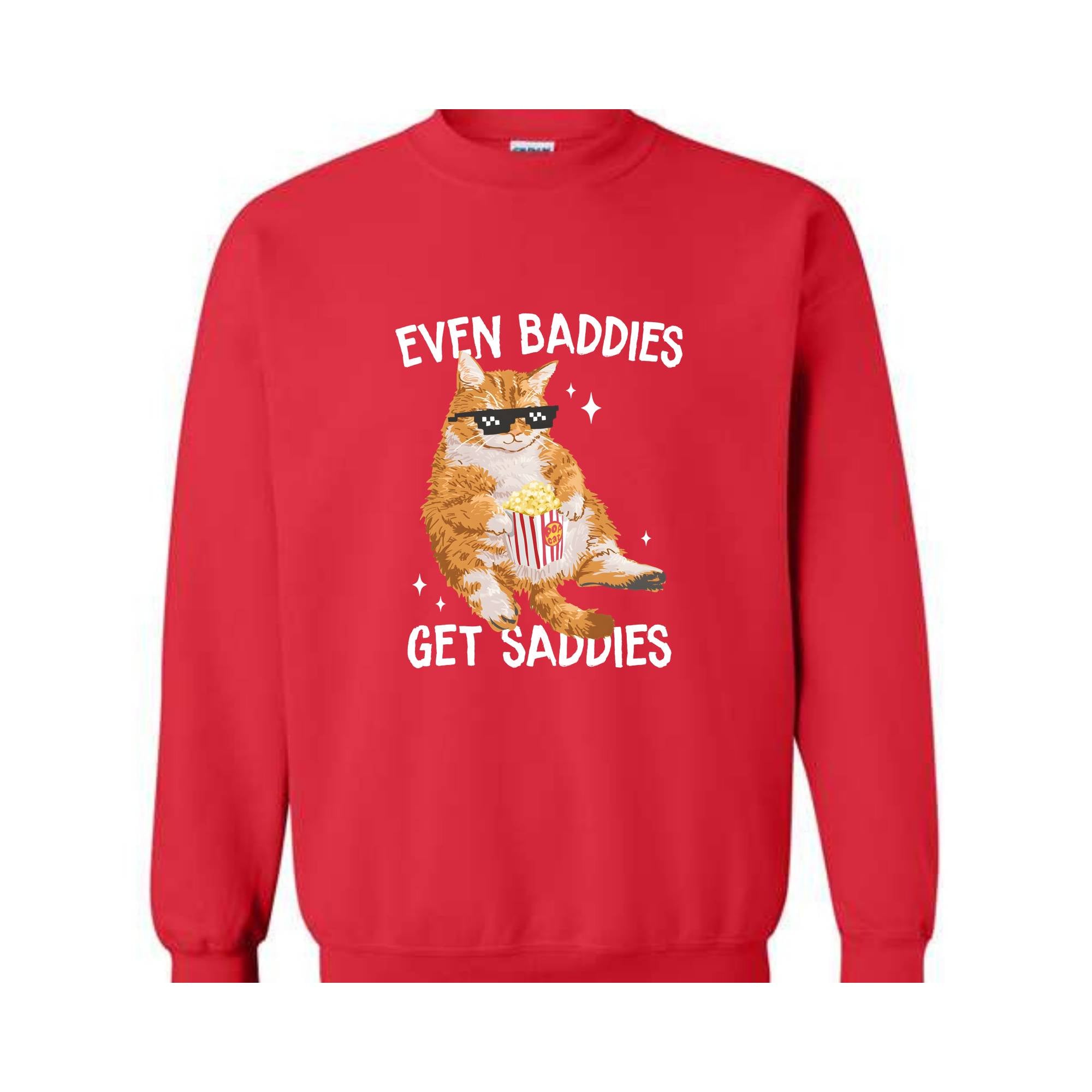 Even Baddies Get Saddies Funny Cat Meme Sweatshirt, Cat Lover Sweatshirt, Cat Meme Sweatshirt, Funny Cat Sweatshirt