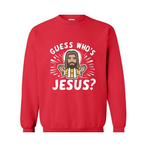 Guess Whos Jesus Sweatshirt, Jesus Lover Sweater, Religious Hoodie, Faith Sweatshirt, Bible Verse Sweater, Christian Sweatshirt