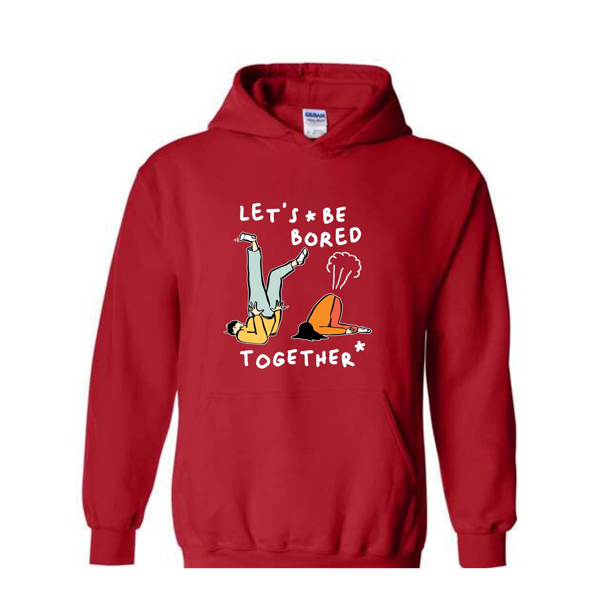 Let's Be Bored Together Sweatshirt, Funny Meme Sweatshirt, Meme Hoodie, Funny Meme Apparel, Funny Meme Hoodie, Streetwear