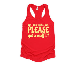 Can I Get A Waffle? Can I Please Get A Waffle? Tank Top, Sarcastic Tank Top, Waffle Lover Gift, Waffle Tank Top