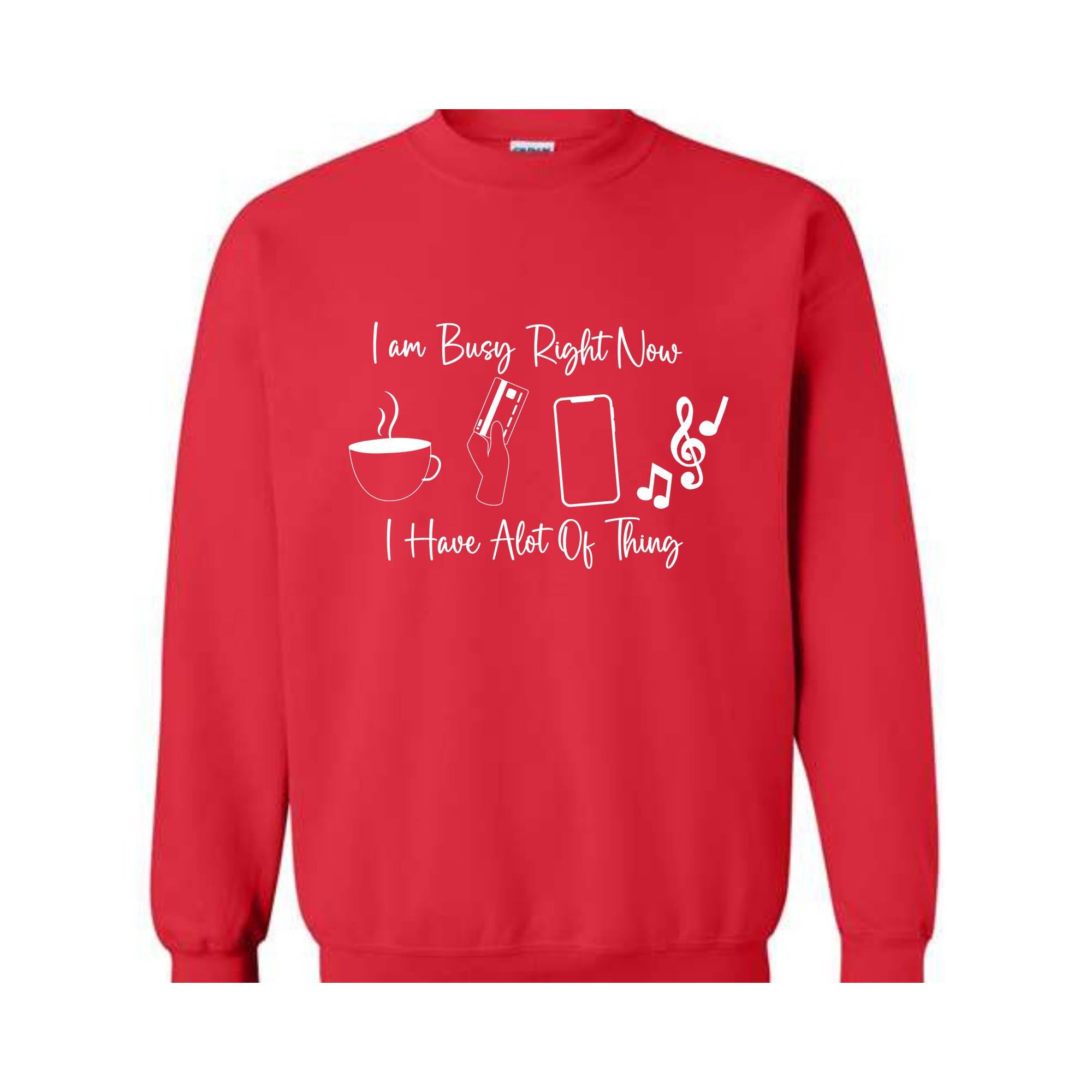 I am Busy Right Now Sweater, I have a lot of Think Sweatshirt, Funny Sweater, Trendy Sweater, Funny Gift Sweater, Coffee Sweater