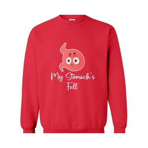 My Stomach`s Full Sweater, Funny Sweater, Trendy Sweater, Stomach Sweater, Funny Stomach, Tummy Hurts me Sweater,