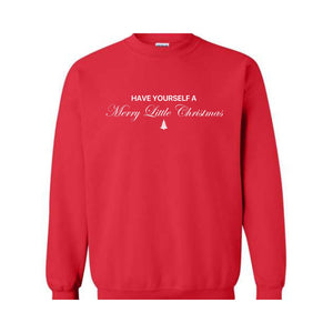 Have Yourself a Merry Little Christmas Sweatshirt, Christmas Sweatshirt, Gift For Mom