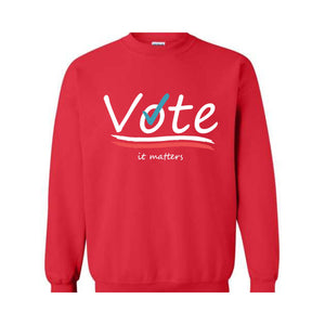 Vote It Matters Sweatshirt, Democrat Sweater, Liberal Sweatshirt, Voting Sweater, Activist Voting Apparel, 2024 Election Sweater