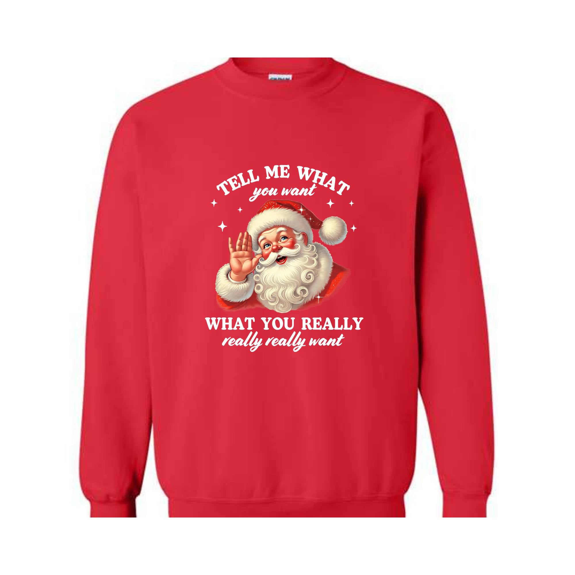 Santa Tell Me What You Really Want Sweatshirt, Funny Christmas Sweater, Santa Claus Hoodie, Holiday Humor Apparel, Christmas Gift