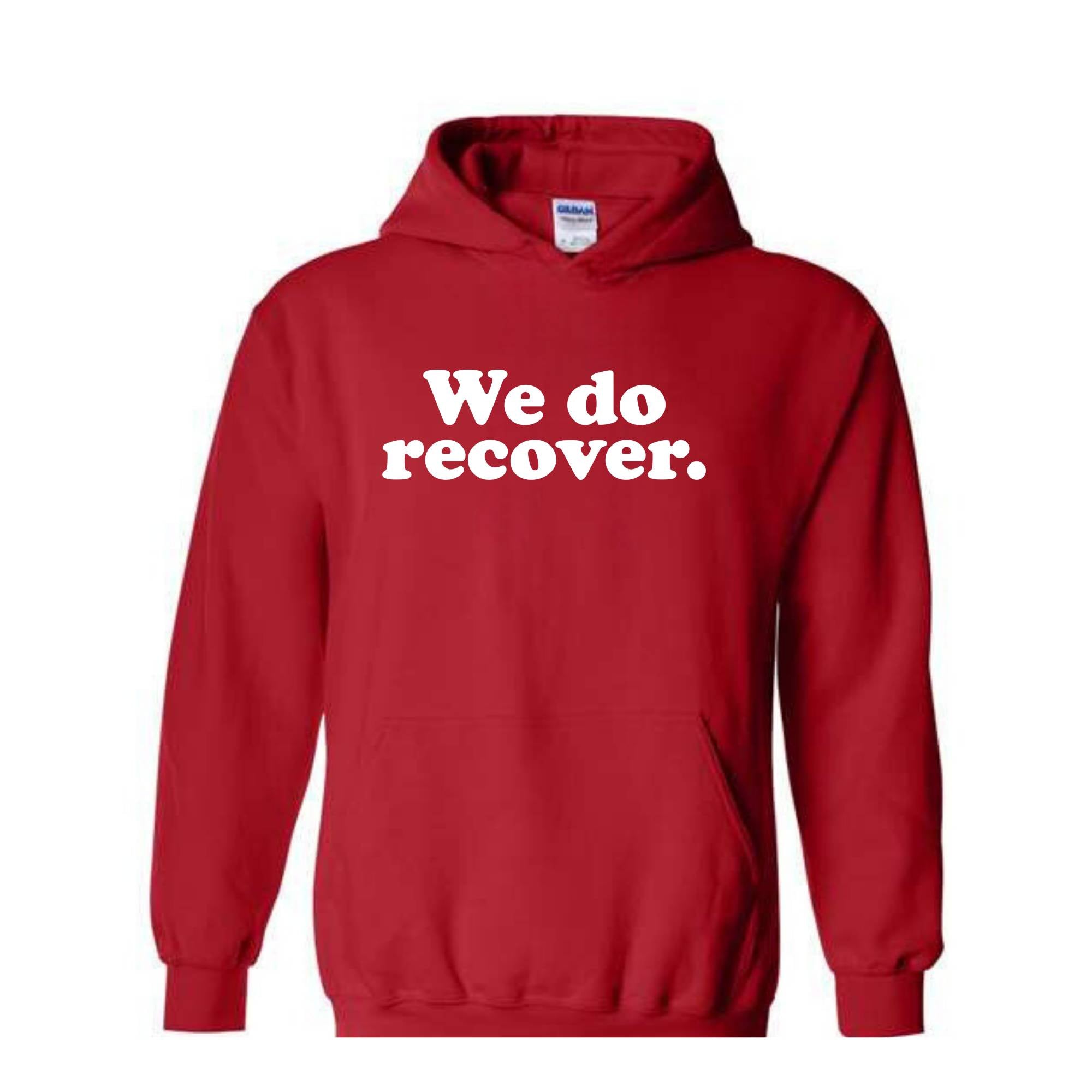 We Do Recover Sweatshirt, Recovery Hoodie, Sober Hoodie, Sobriety Hoodie, Mental Health Awareness, Sober Anniversary Gift