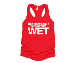 This Shirt Looks Even Better Wet Tank Top, Funny Tank Top, Humorous Tank Top, Women Tank Top, Gift For Her, Funny Women Tanks