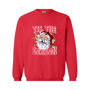 Tis The Season Sweatshirt, Christmas Sweater, Santa Sweatshirt, Cute Christmas Sweatshirt, Christmas Party, Xmas Gift, Holiday Sweatshirt