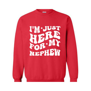 Im Just Here For My Nephew Sweatshirt, Nephew Sweater, Gifts For New Auntie, Cute Aunt , Baby Announcement Gifts