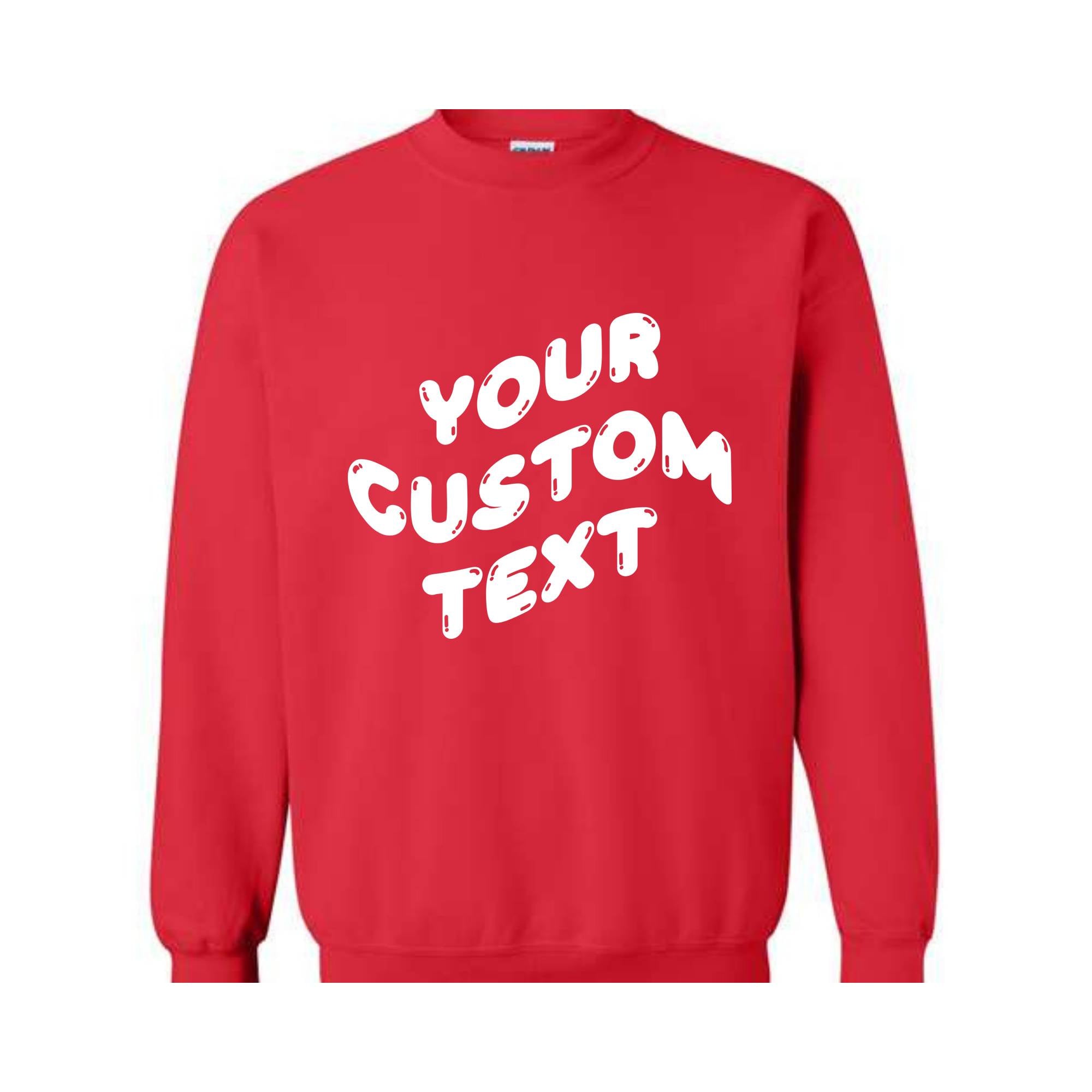 Personalized Sweatshirt, Custom Your Text Sweatshirt, Customize Sweater, Gift