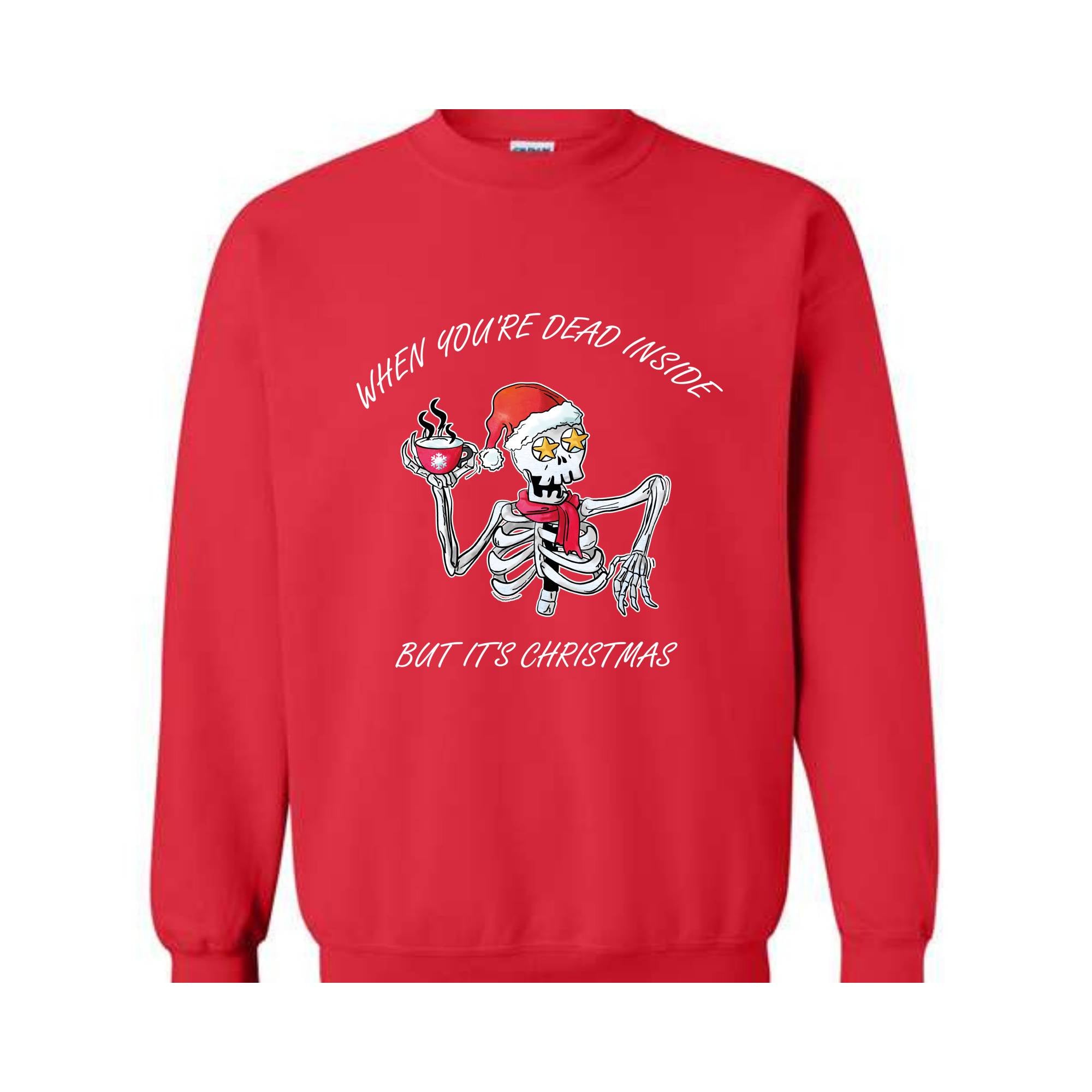 When You're Dead Inside But It's Christmas Sweatshirt, Christmas Skeleton Sweater, Holiday Season Sweatshirt, Funny Christmas