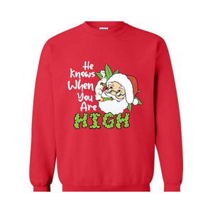 He Knows When You Are High Sweatshirt, Christmas Sweatshirt, Santa Claus Sweatshirt, Merry Weedmas Sweatshirt, Christmas Gifts