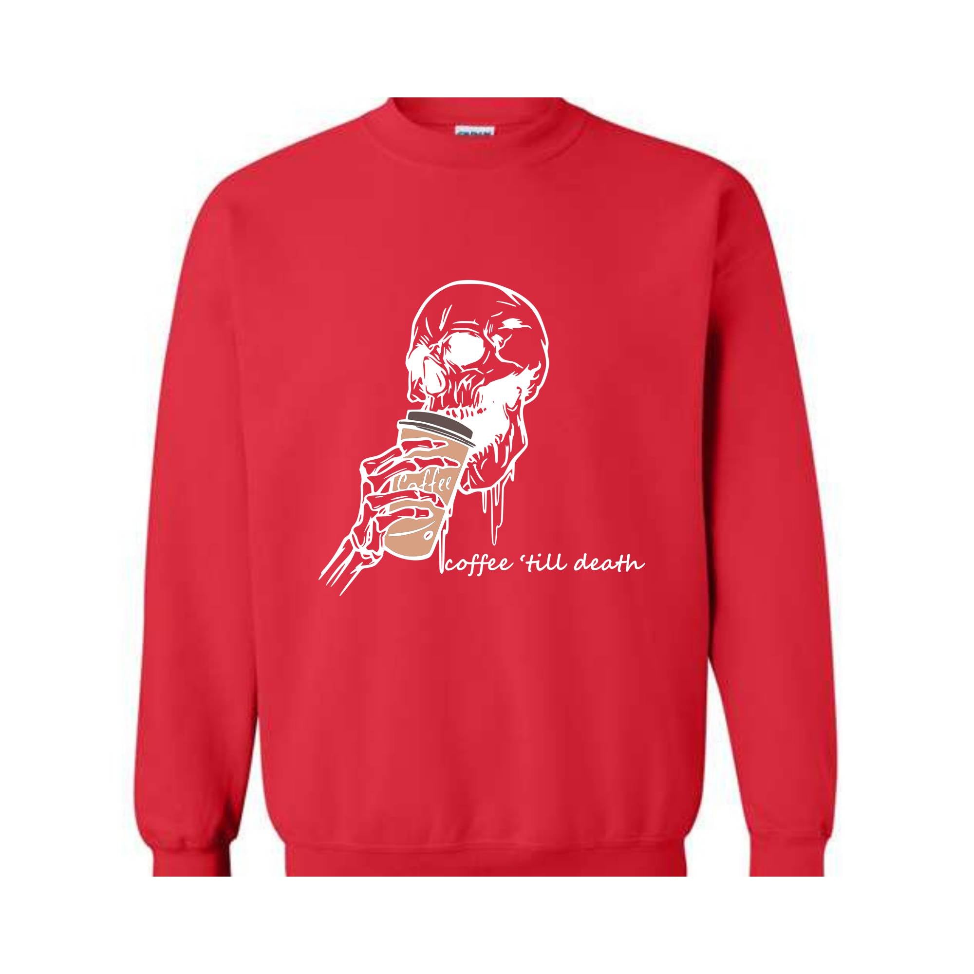 Coffee Till Death Sweatshirt, Skeleton Sweatshirt, Coffee Addict Sweater, Skeleton Drinking Coffee Hoodie