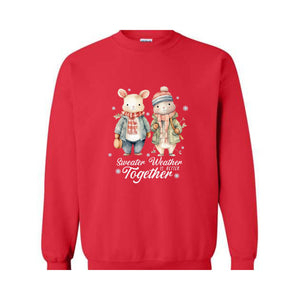 Sweater Weater Is Better Together Sweatshirt, Christsmas Sweater, Christmas Gift, Cute Christmas Sweatshirt, Holiday Sweater, Xmas Gift