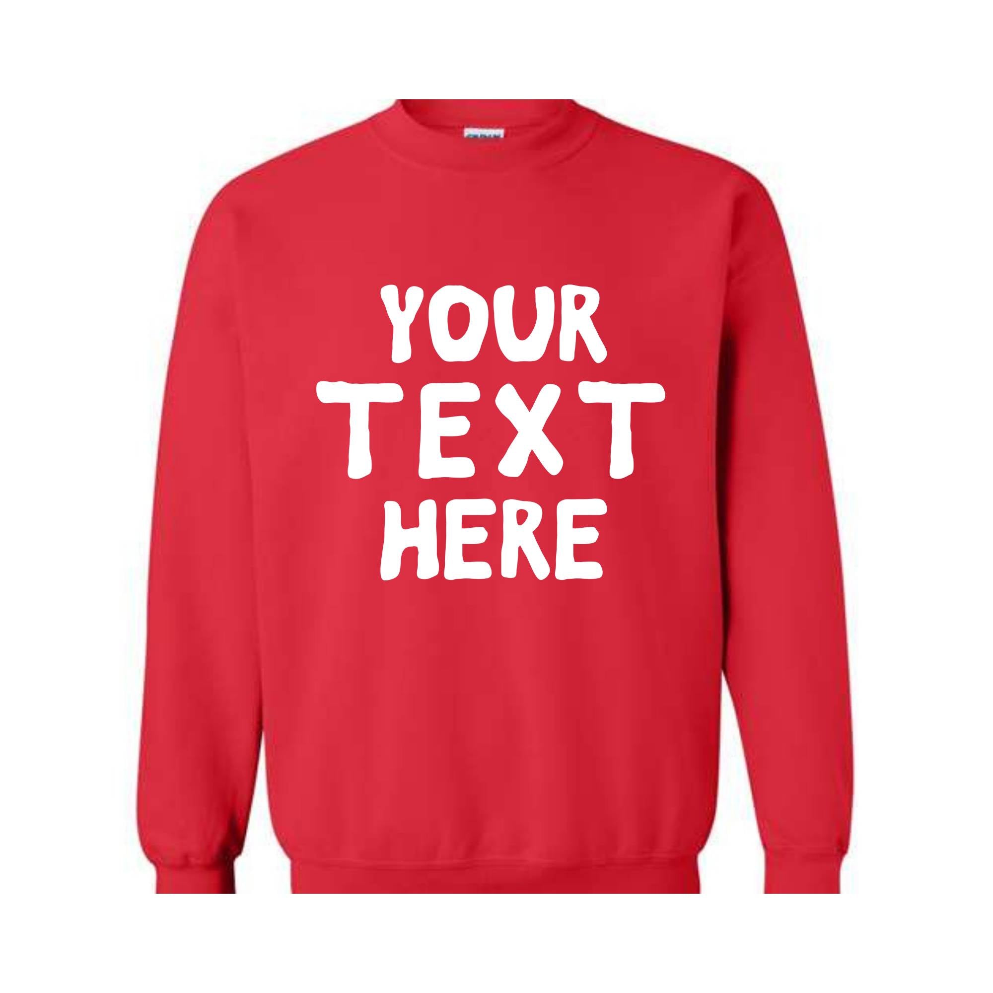 Your Text Here Sweatshirt, Personalized Sweatshirt, Custom Text Sweatshirt, Personalized Hoodie, Your Text Here