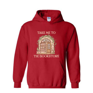 Take Me To The Book Store Sweatshirt, Book Lover Sweatshirt, Book Store Sweatshirt, Bookish Sweatshirt, Librarian Lover Sweatshirt