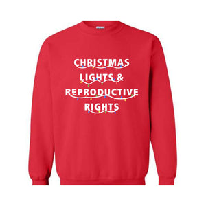 Christmas Lights & Reproductive Rights Sweatshirt, Abortion Rights Hoodie, Feminist Christmas Hoodie, Christmas Matching Shirt