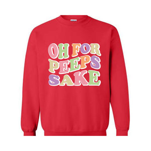 Oh For Peeps Sake Sweatshirt, Easter Sweatshirt, Easter Day Hoodie, Easter Day Gift, Easter Apparel, Easter Outfit, Funny Easter Hoodie