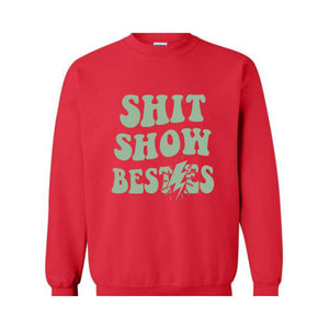 Shit Show Bestie Sweatshirt, Funny Saying Sweatshirt, Bestie Sweater, Matching Sweatshirt, Best Friends Sweater