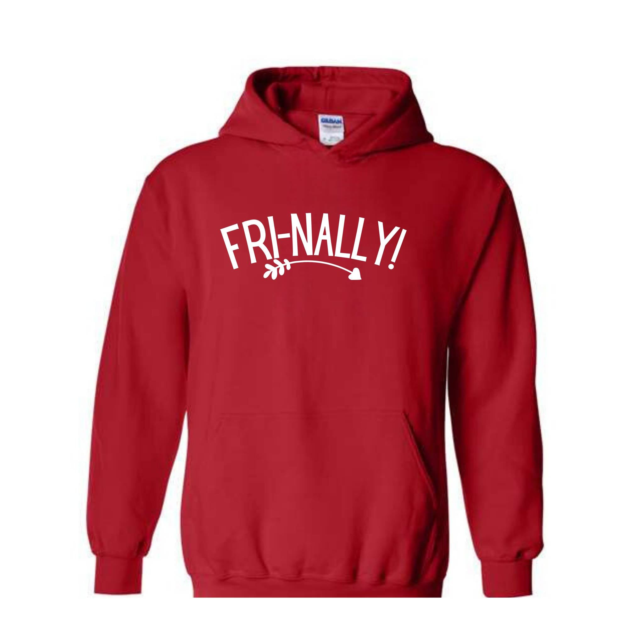 Fri-Nally Hoodie, Funny Teacher Sweat, Sarcastic Hoodie, Funny Friday Sweat, Weekend Hoodie, Teacher Gift, Employees Gift