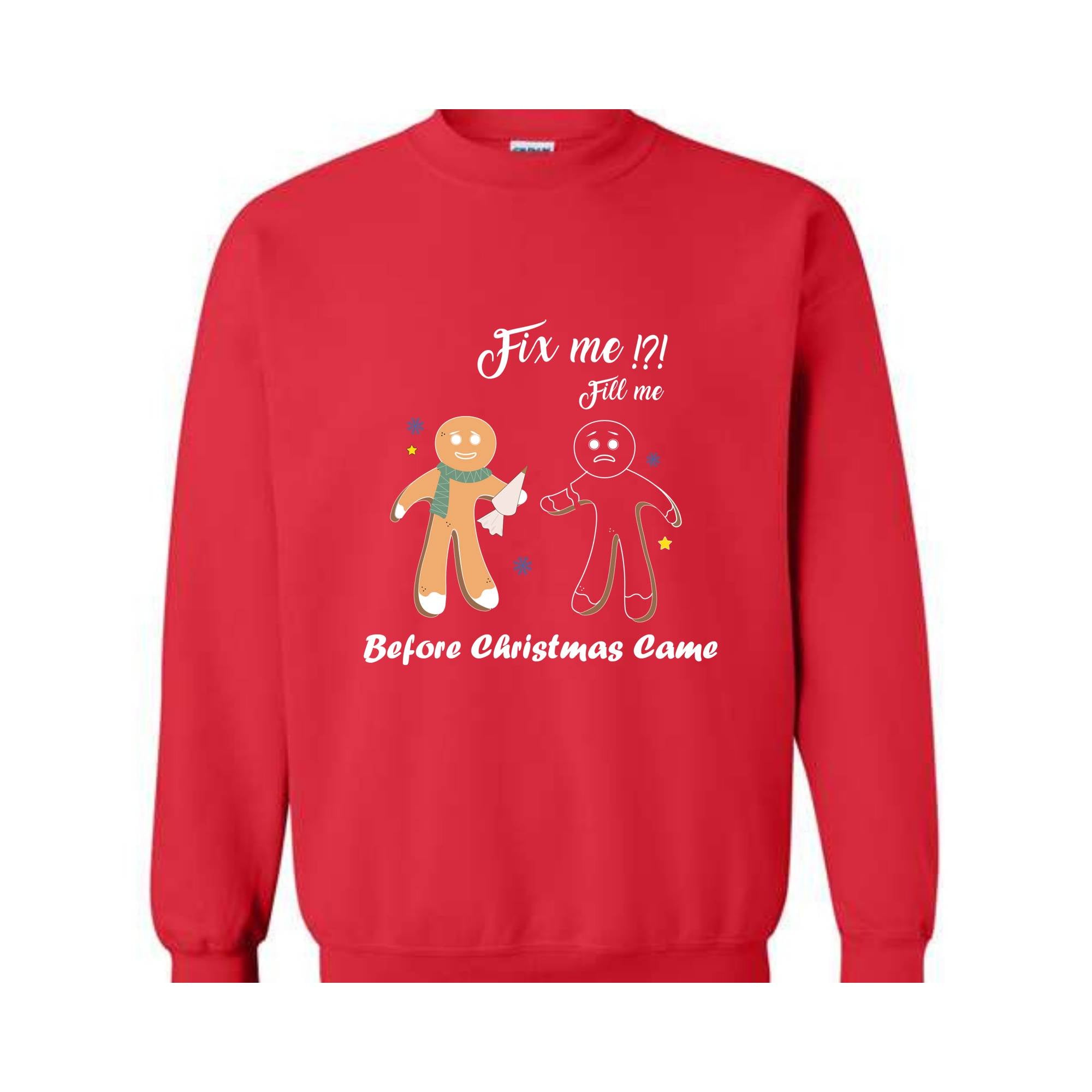 Gingerbread Fill and Fix me Sweatshirt , Gingerbread Shirt , Oh Snap Gingerbread Sweatshirt, Christmas Sweatshirt, Christmas Cookie Shirt