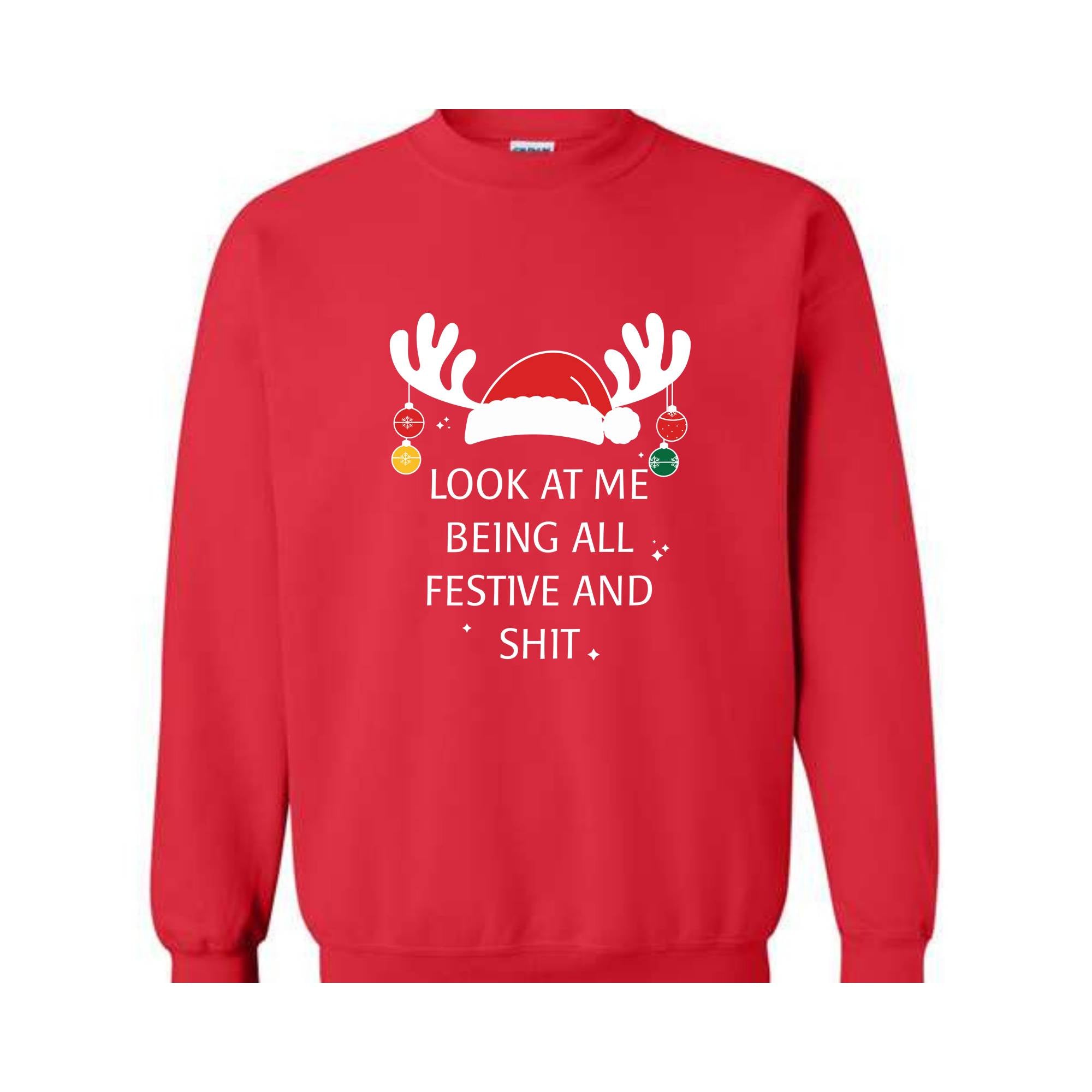 Look At Me Being All Festive Humor Christmas Sweatshirt