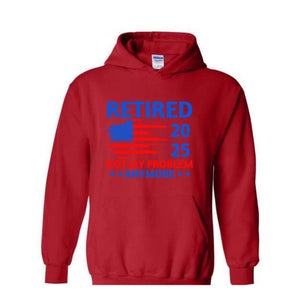 etired Not My Problem Anymore 2025 Sweatshirt, Retired Coworker Gift, Grandparents Hoodie, Retirement Party Gift, Grandpa Hoodie