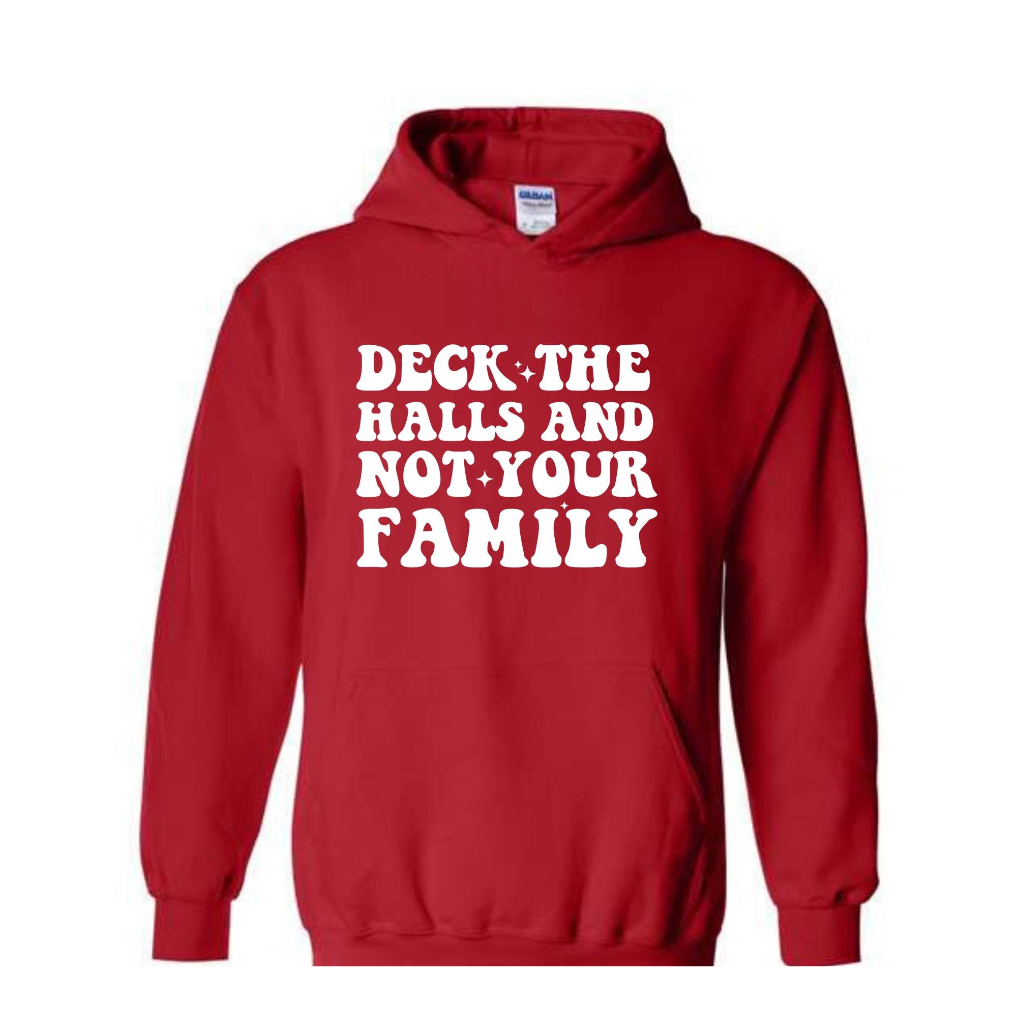 Deck These Halls And Not Your Family Sweatshirt, Funny Christmas Sweater, Sarcastic Christmas, Humor Christmas Hoodie