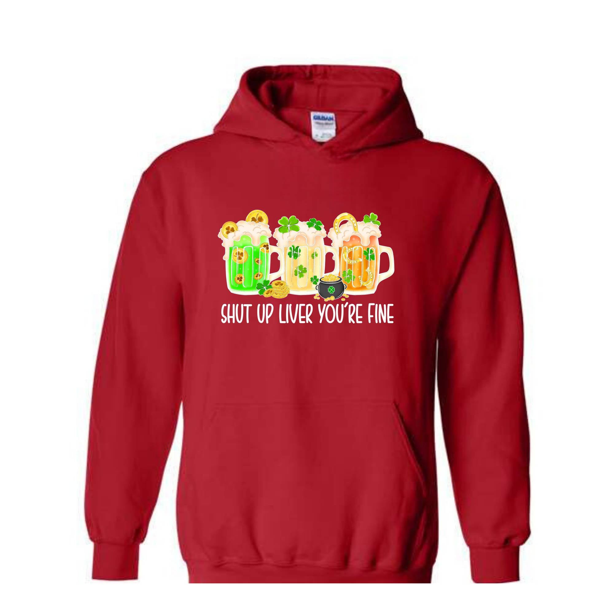 Shut Up Liver You're Fine Hoodie, Drinking Hoodie, Lucky Hoodie, Irish Day Hoodie, Shamrock Hoodie, St. Patricks Day