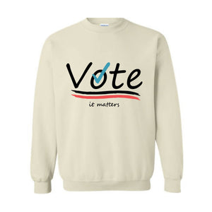 Vote It Matters Sweatshirt, Democrat Sweater, Liberal Sweatshirt, Voting Sweater, Activist Voting Apparel, 2024 Election Sweater